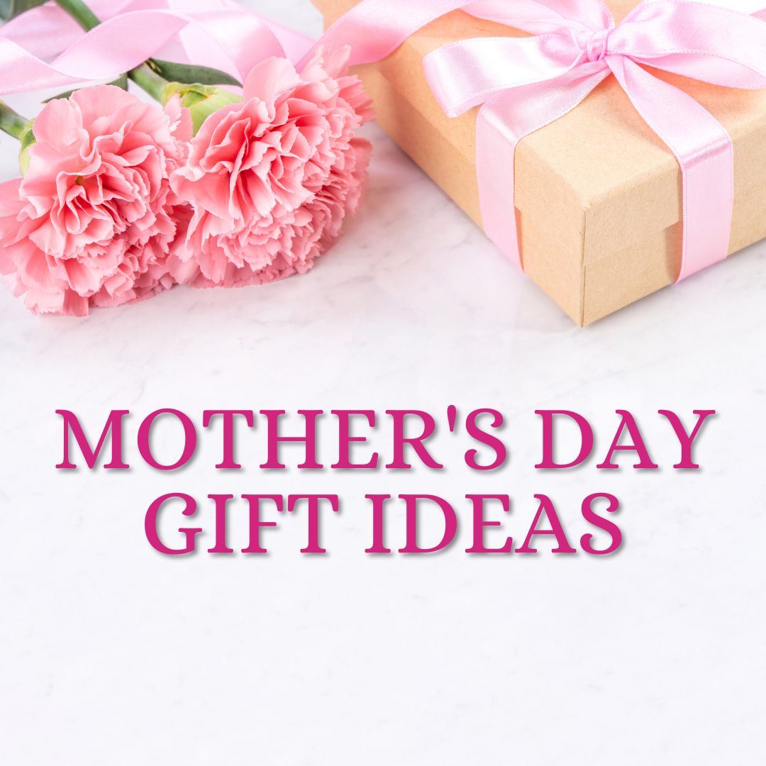 Mother's Day Gift ideas